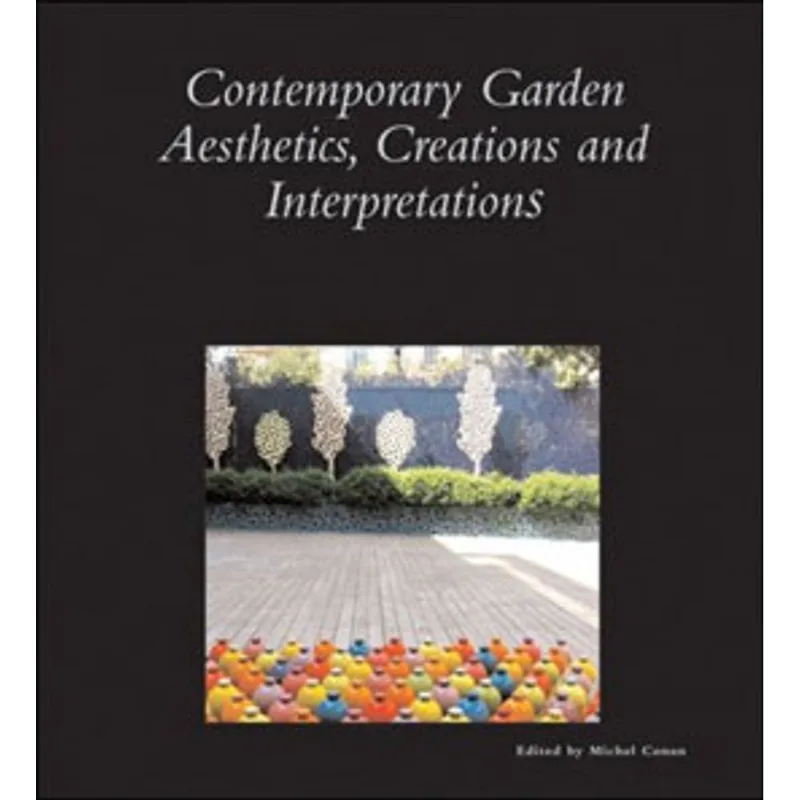 CONTEMPORARY GARDEN AESTHETICS, CREATIONS AND INTERPRETATIONS