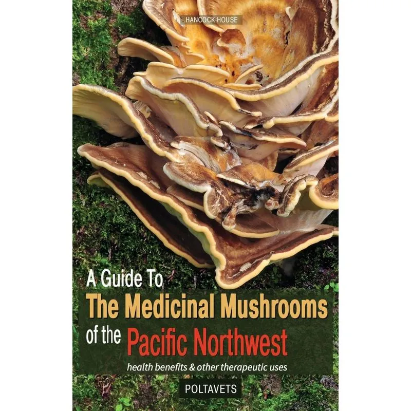 A Guide to the Medicinal Mushrooms of the Pacific Northwest
