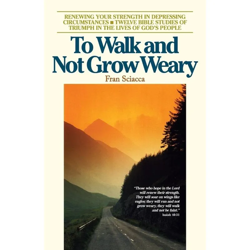 To Walk and Not Grow Weary
