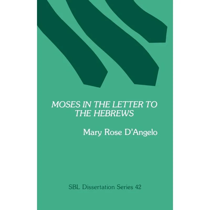 Moses in the Letter to the Hebrews