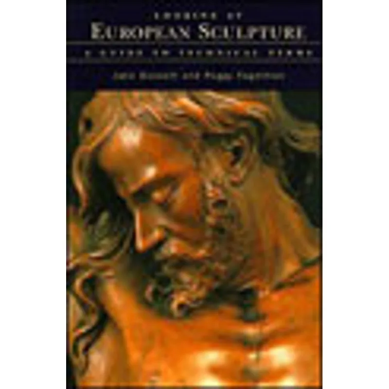 LOOKING AT EUROPEAN SCULPTURE - A GUIDE TO TECHNIC TERMS