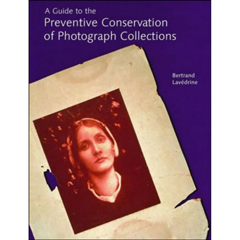 GUIDE TO PREVENTIVE CONSERVATION OF PHOTOGRAPH COLLECTIONS