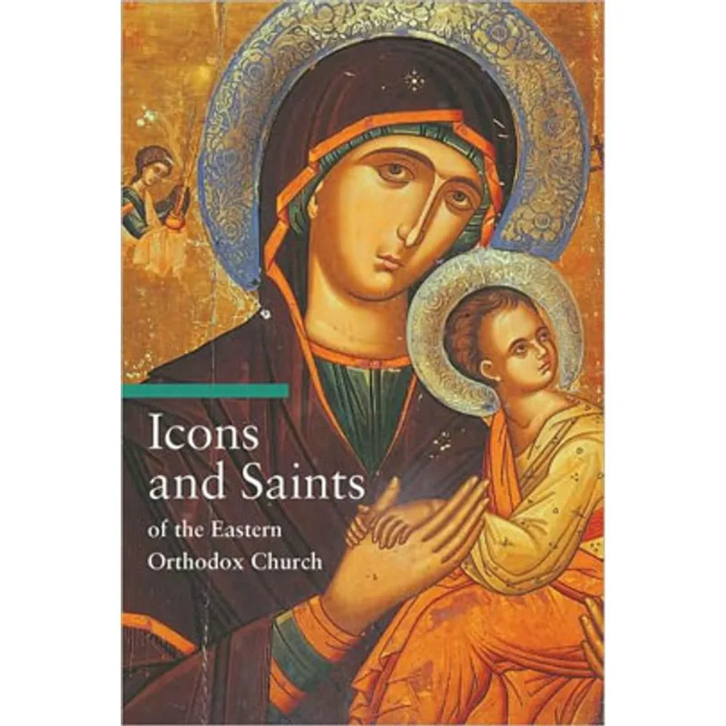 ICONS AND SAINTS OF THE EASTERN ORTHODOX CHURCH
