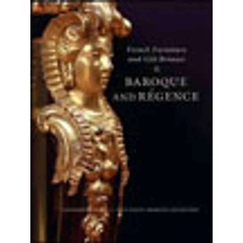 FRENCH FURNITURE AND GILT BRONZES - BAROQUE AND REGENCE