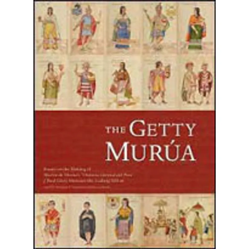 GETTY MURUA, THE - ESSAYS ON THE MAKING OF THE HISTORIA GENERAL DEL PIRU