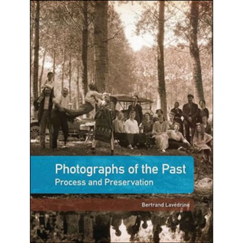 PHOTOGRAPHS OF THE PAST - PROCESS AND PRESERVATION