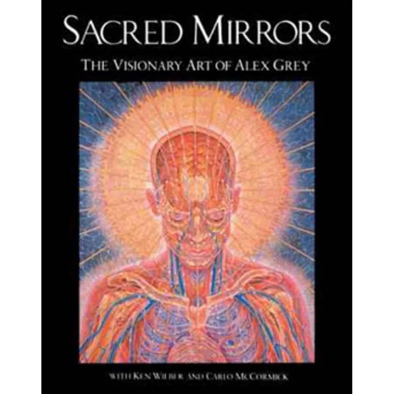 SACRED MIRRORS - THE VISIONARY ART OF ALEXANDER GREY