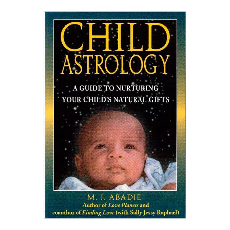 Child Astrology. A Guide to Nurturing Your Child's Natural Gifs