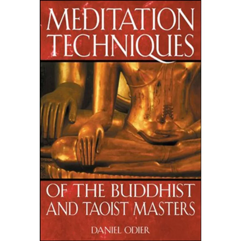 MEDITATION TECHNIQUES OF THE BUDDHIST AND TAOIST MASTERS