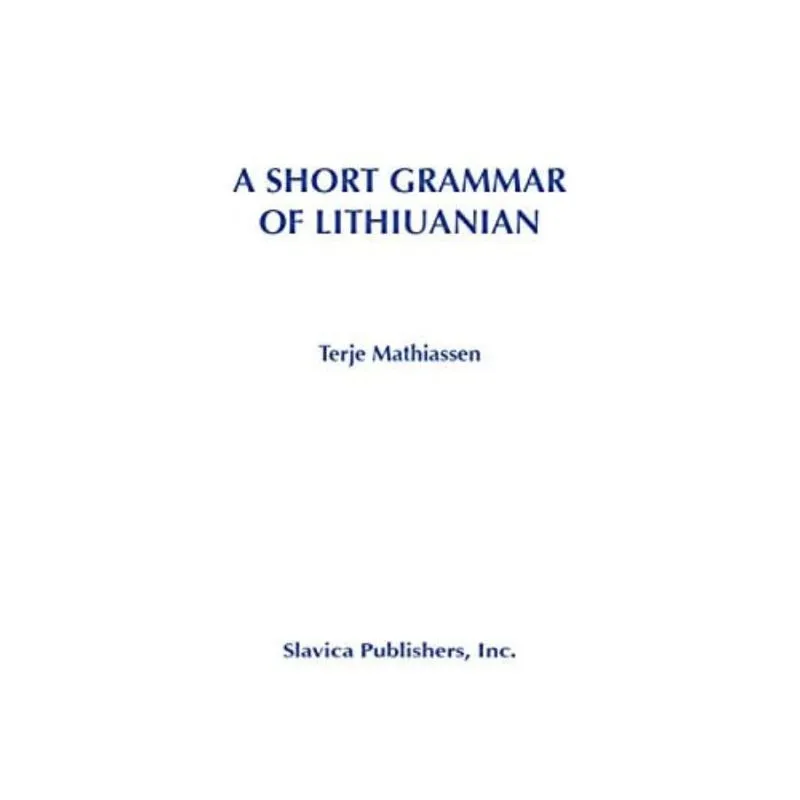 SHORT GRAMMAR OF LITHUANIAN, A