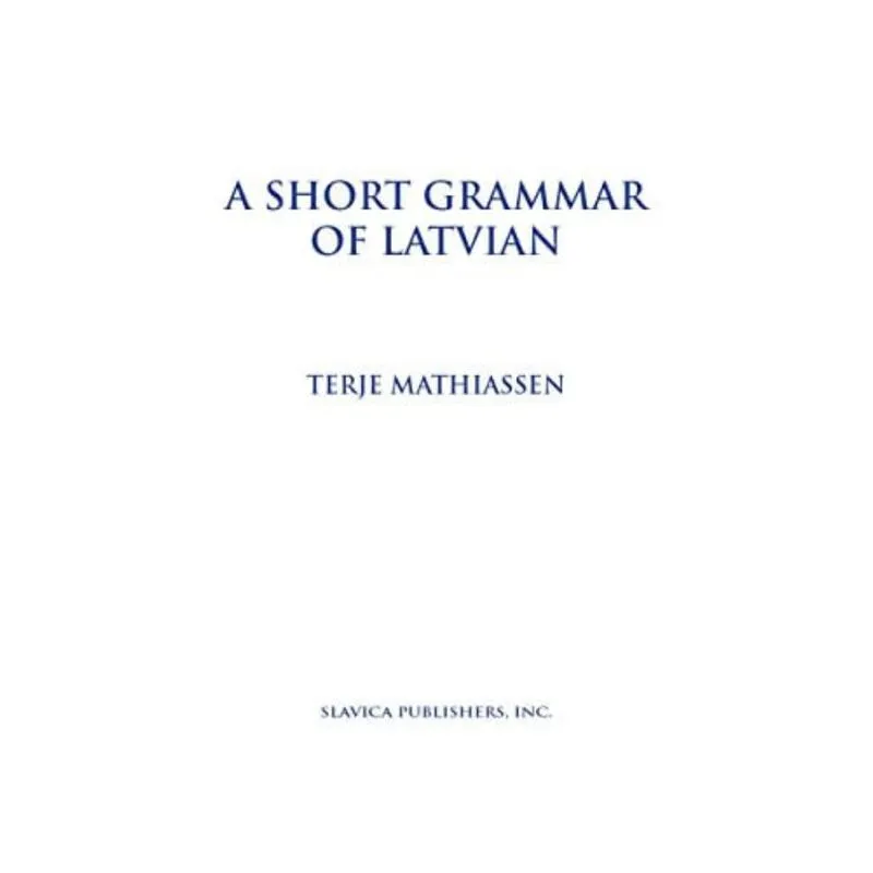 SHORT GRAMMAR OF LATVIAN