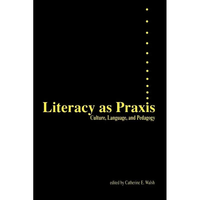 Literacy as Praxis