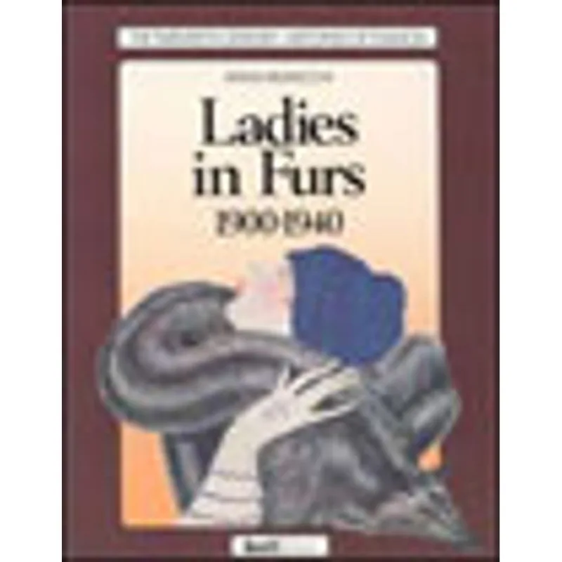 LADIES IN FURS - 1990-1940 - THE TWENTIETH CENTURY-HISTORIES OF FASHION