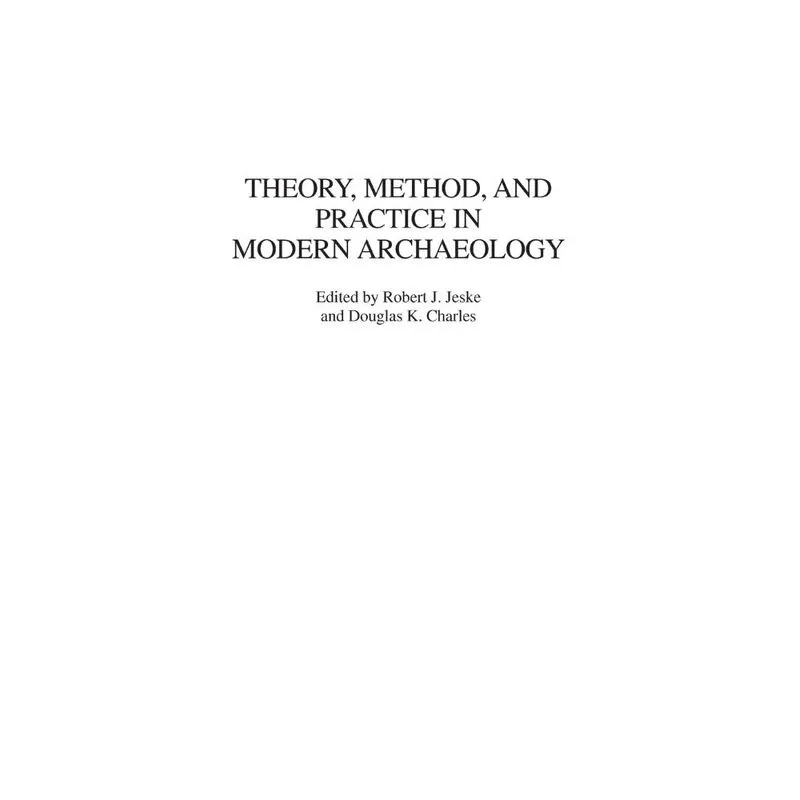 Theory, Method, and Practice in Modern Archaeology