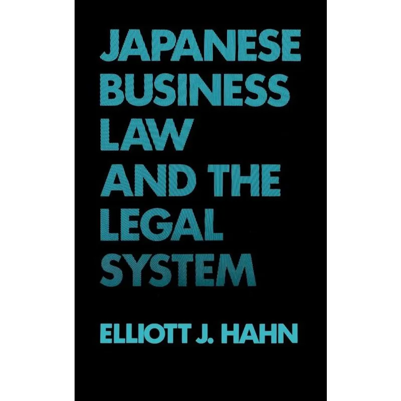 Japanese Business Law and the Legal System