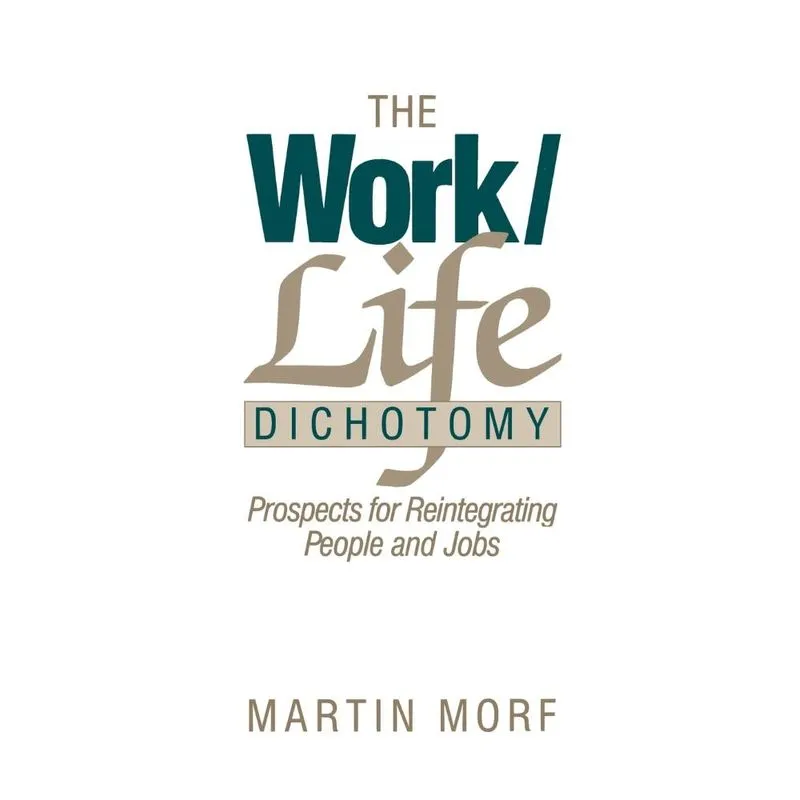 The Work/Life Dichotomy