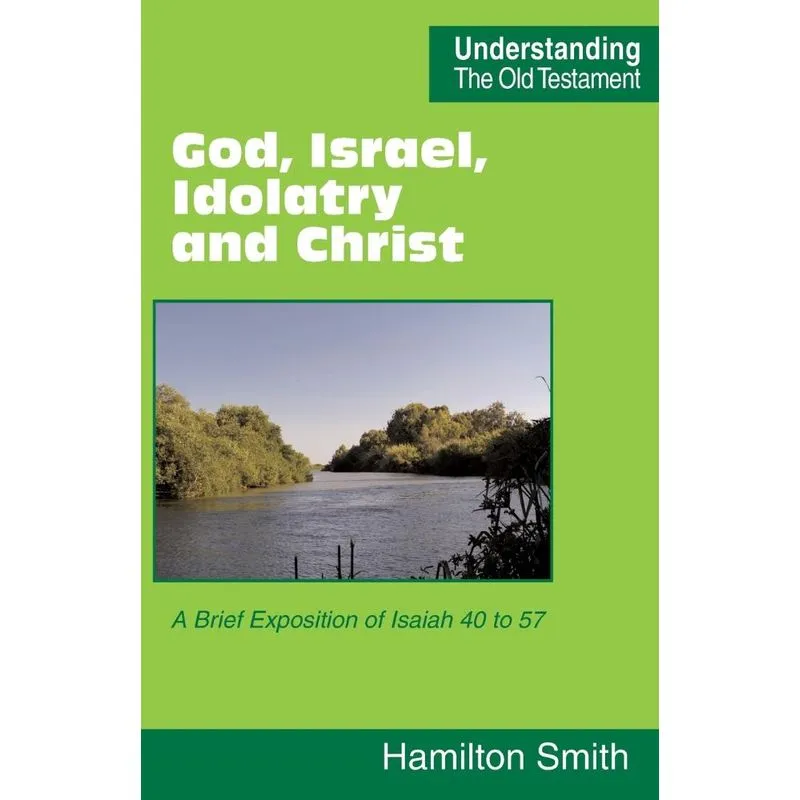 God, Israel, Idolatry and Christ