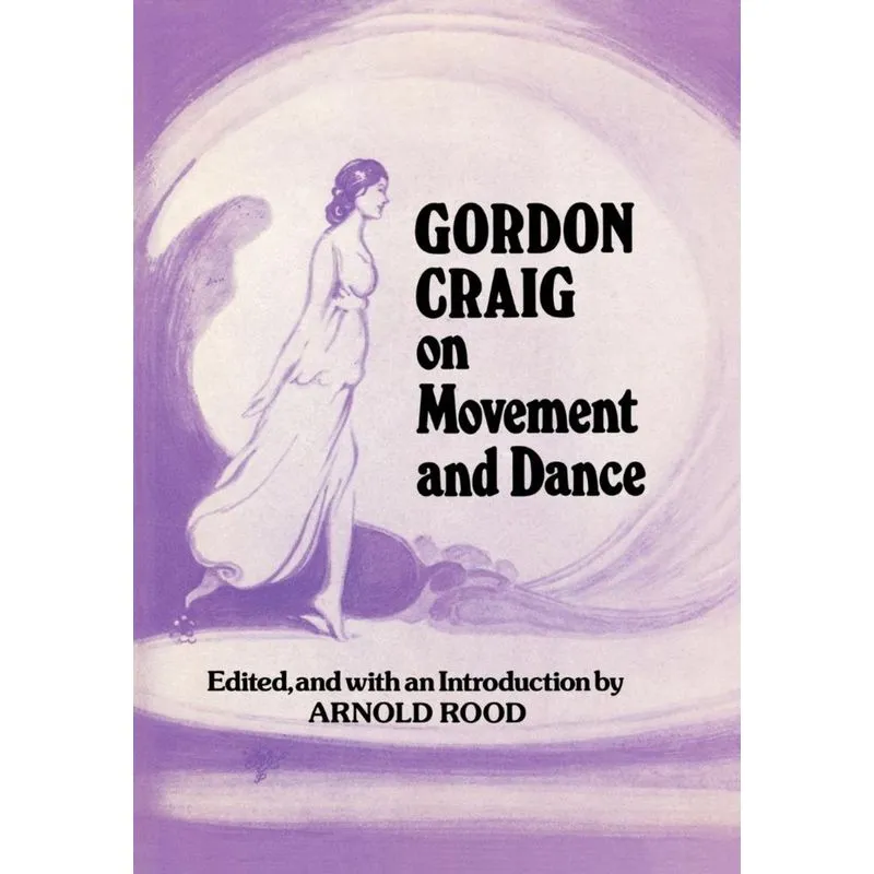 Gordon Craig on Movement and Dance