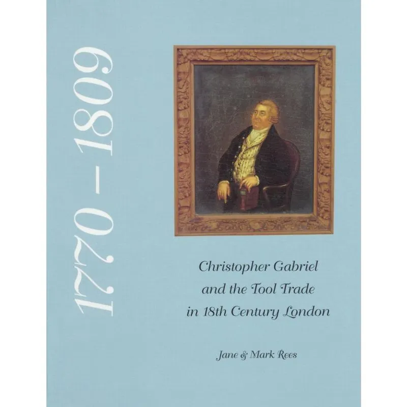 Christopher Gabriel and the Tool Trade in 18th Century London 1770-1809