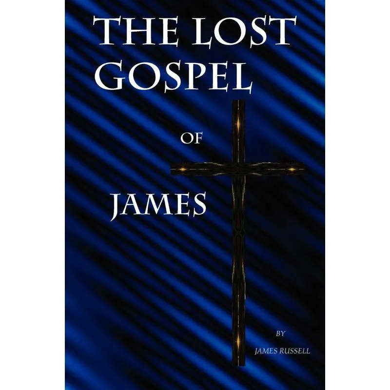The Lost Gospel of James