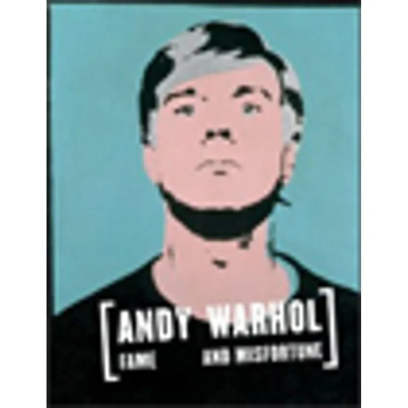 ANDY WAHROL - FAME AND MISFORTUNE