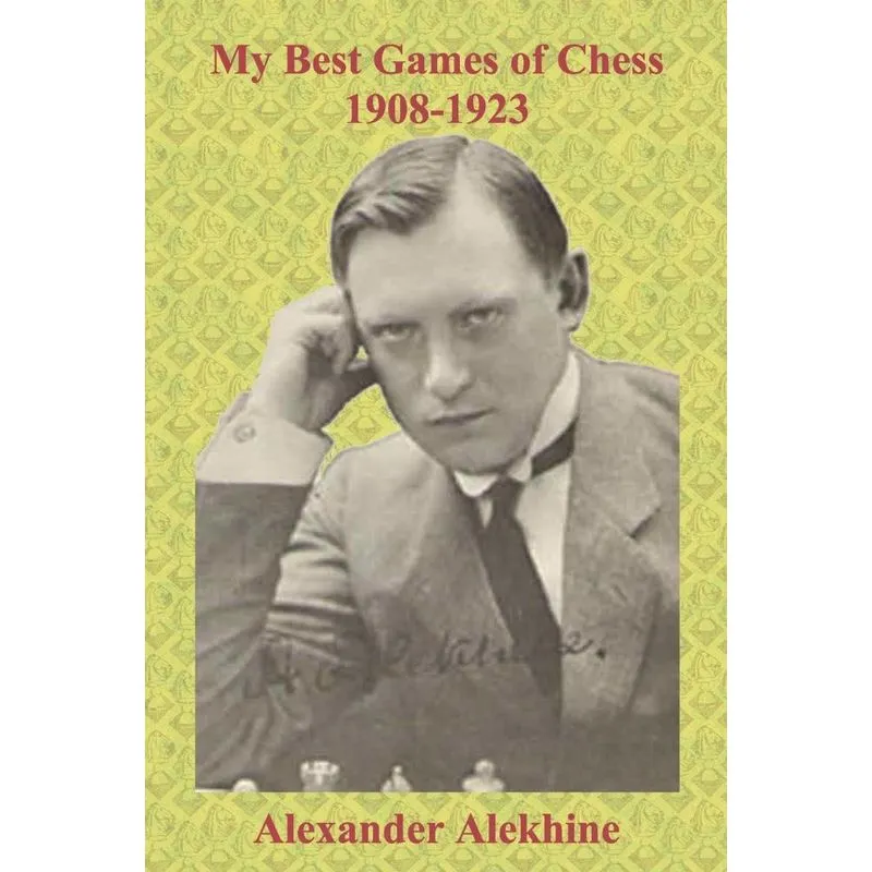 My Best Games of Chess 1908-1923
