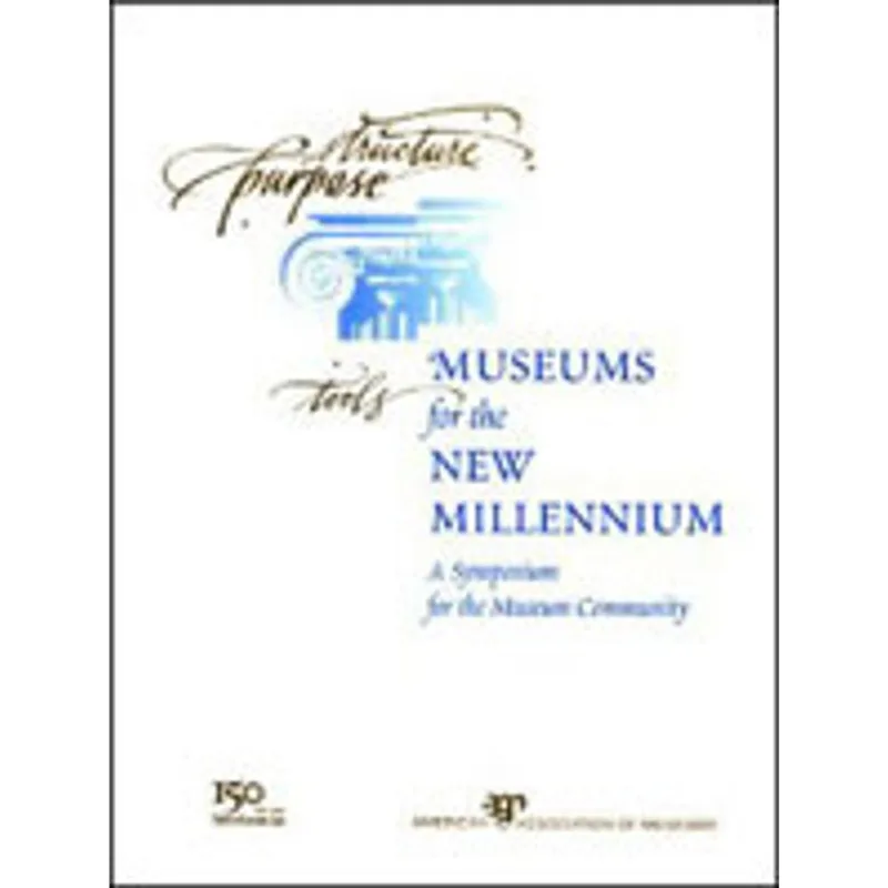 MUSEUMS FOR THE NEW MILLENNIUM - A SYMPOSIUM FOR THE MUSEUM COMMUNITY