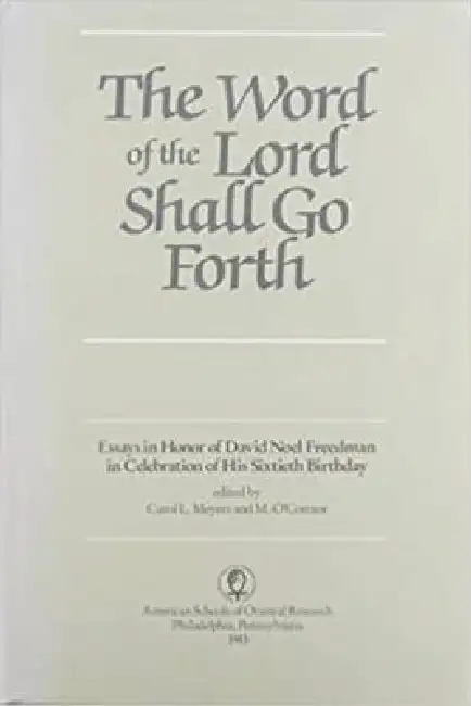 The Word of the Lord Shall Go Forth: Essays in Honor of David Noel Freedman in Celebration of His Sixtieth Birthday Hardcover