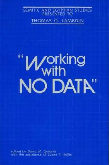 "Working with No Data": Semitic and Egyptian Studies Presented to Thomas O. Lambdin Hardcover