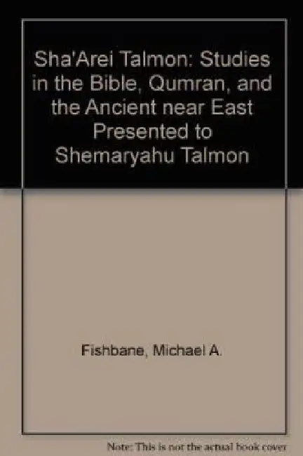 "Sha'arei Talmon": Studies in the Bible, Qumran, and Ancient Near East Presented to Shemaryahu Talmon Hardcover