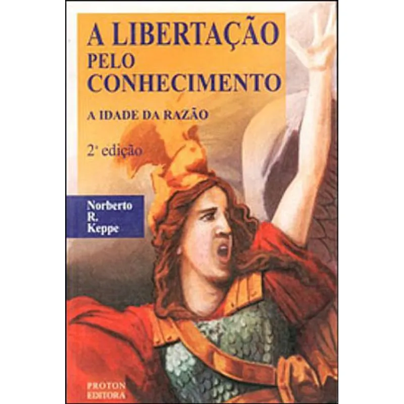 LIBERTAÇAO PELO CONHECIMENTO, A - A IDADE DA RAZAO
