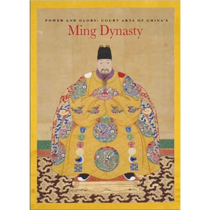 POWER AND GLORY - COURT ARTS OF CHINA'S MING DYNASTY