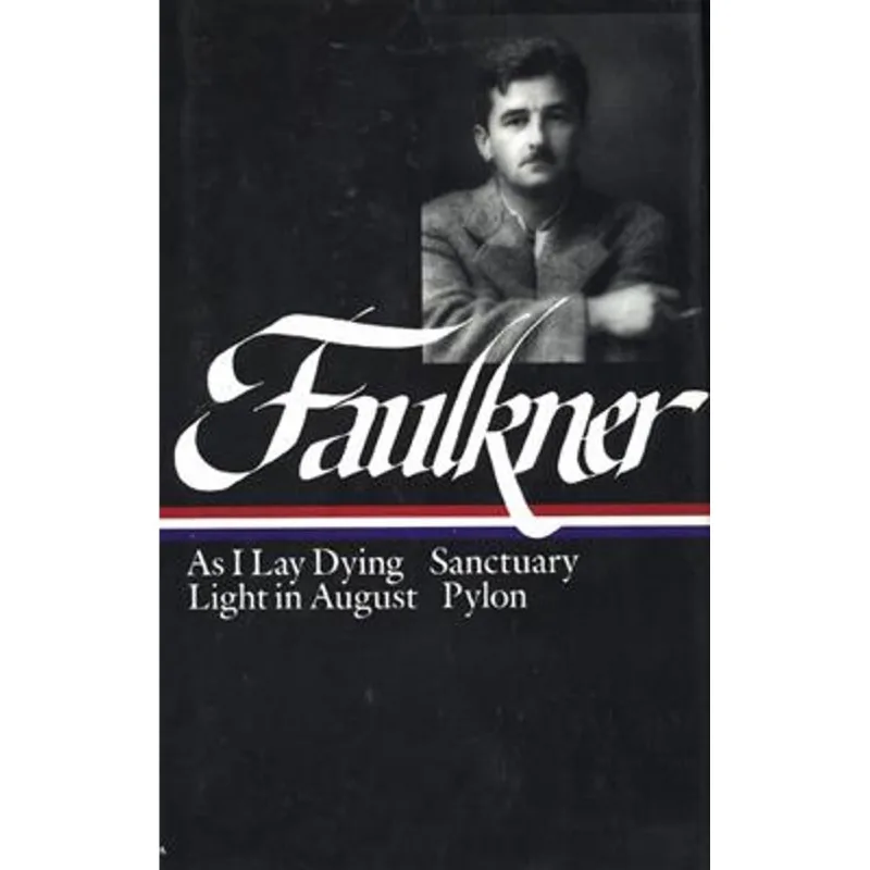 William Faulkner - Novels 1930-1935 - as I Lay Dying / Sanctuary / Light in Augst / Pylon