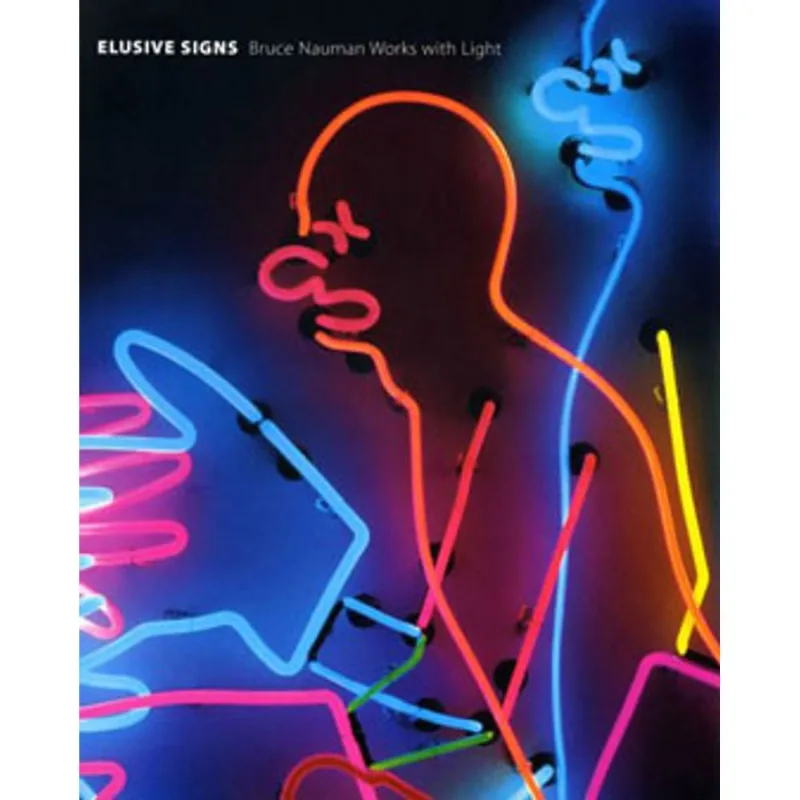 ELUSIVE SIGNS - BRUCE NAUMAN WORKS WITH LIGHT
