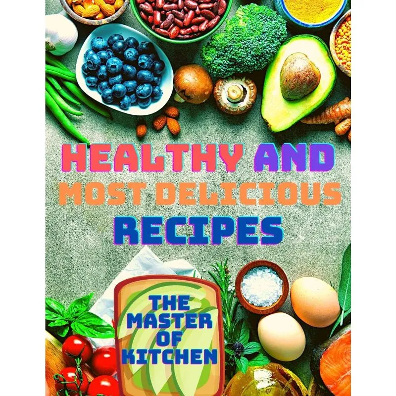 Healthy and Most Delicious Recipes