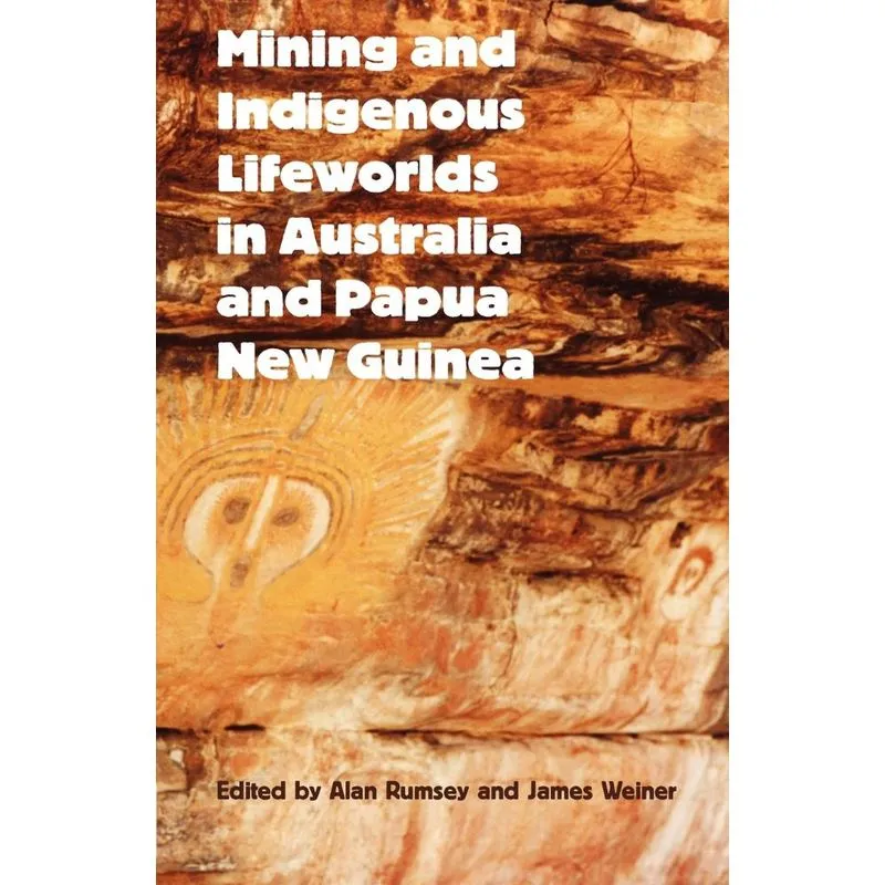Mining and Indigenous Lifeworlds in Australia and Papua New