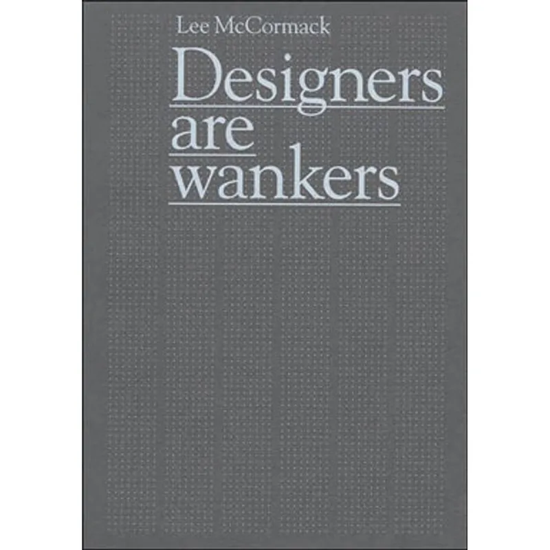 DESIGNERS ARE WANKERS