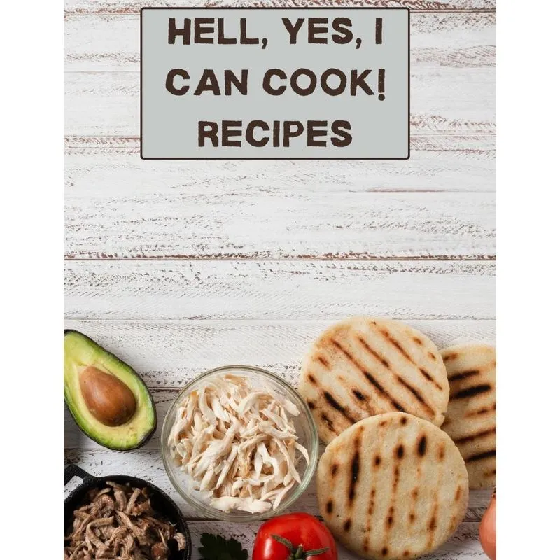 hell, yes, I can cook! Recipes