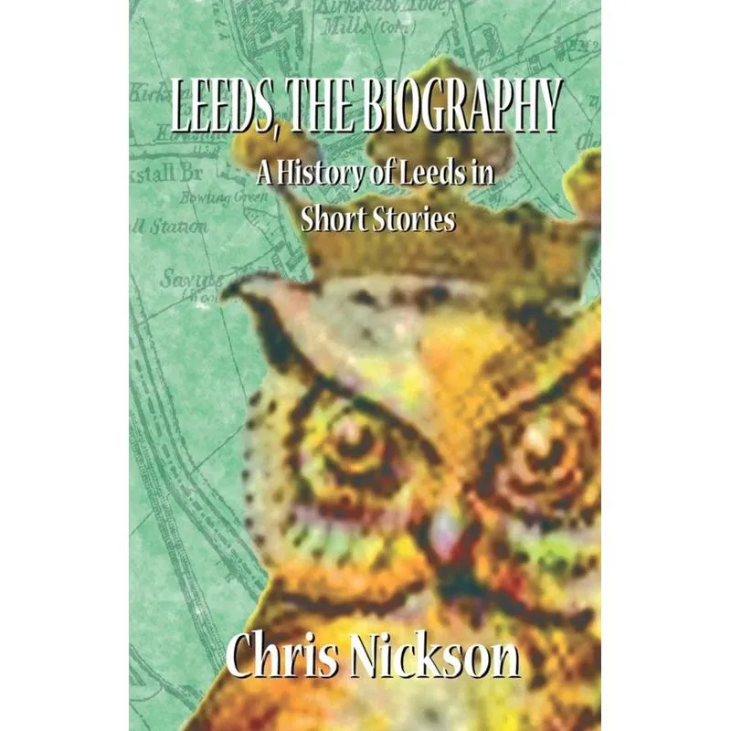 Leeds, the Biography