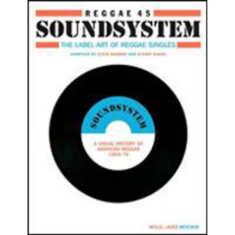 SOUNDSYSTEM 45 - ORIGINAL LABEL ART OF THE REGGAE 45 SINGLE