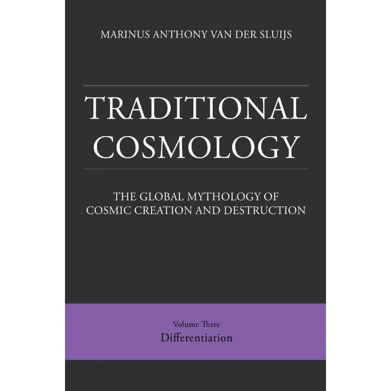 Traditional Cosmology (3), The Global Mythology of Cosmic C