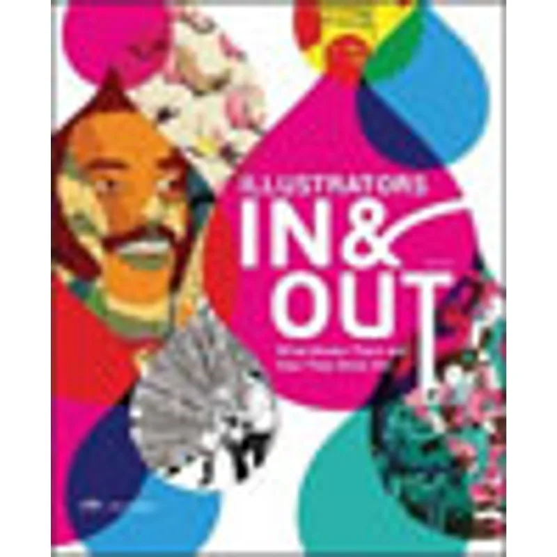 ILLUSTRATORS IN AND OUT - WHAT MOVES THEM AND HOW THEY MOVE ART