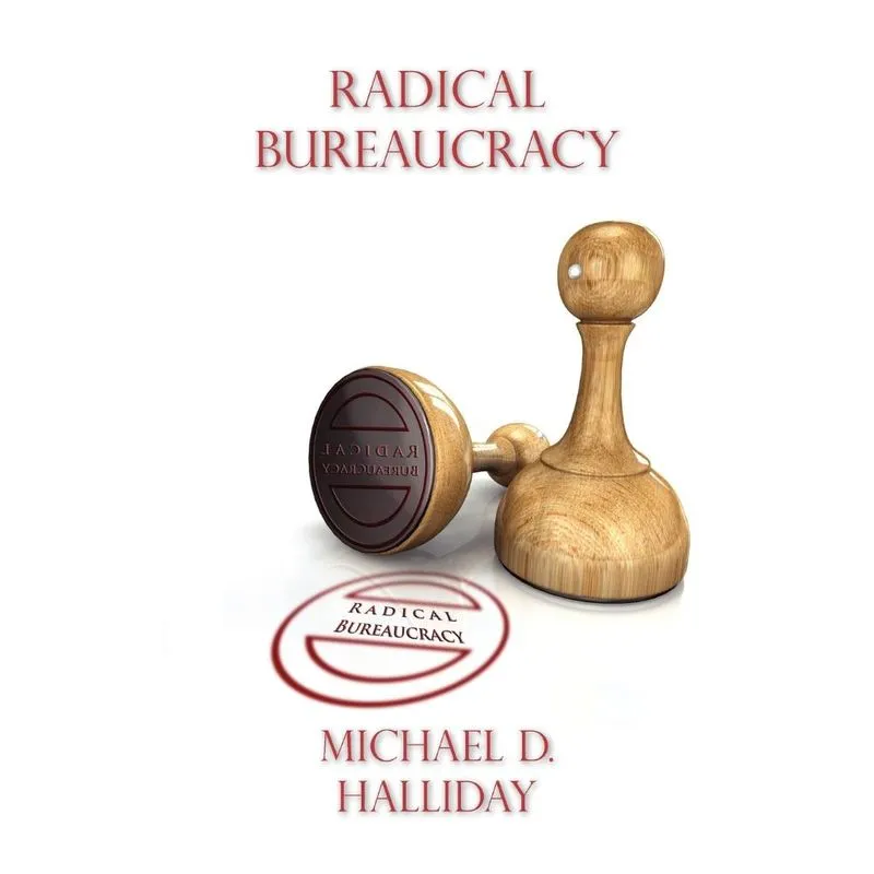 Radical Bureaucracy