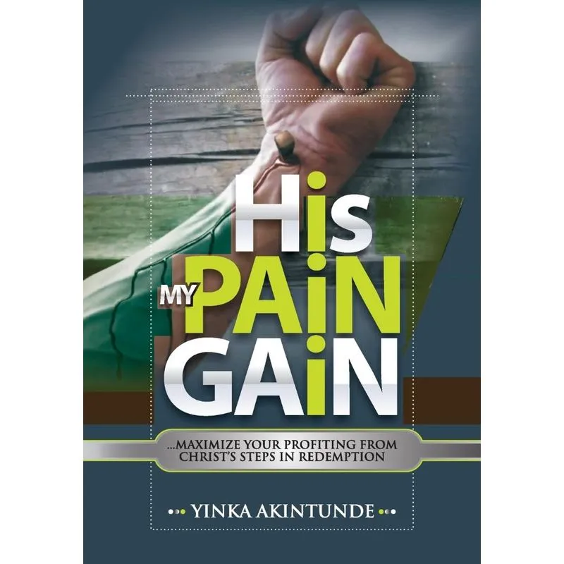 HIS PAIN MY GAIN