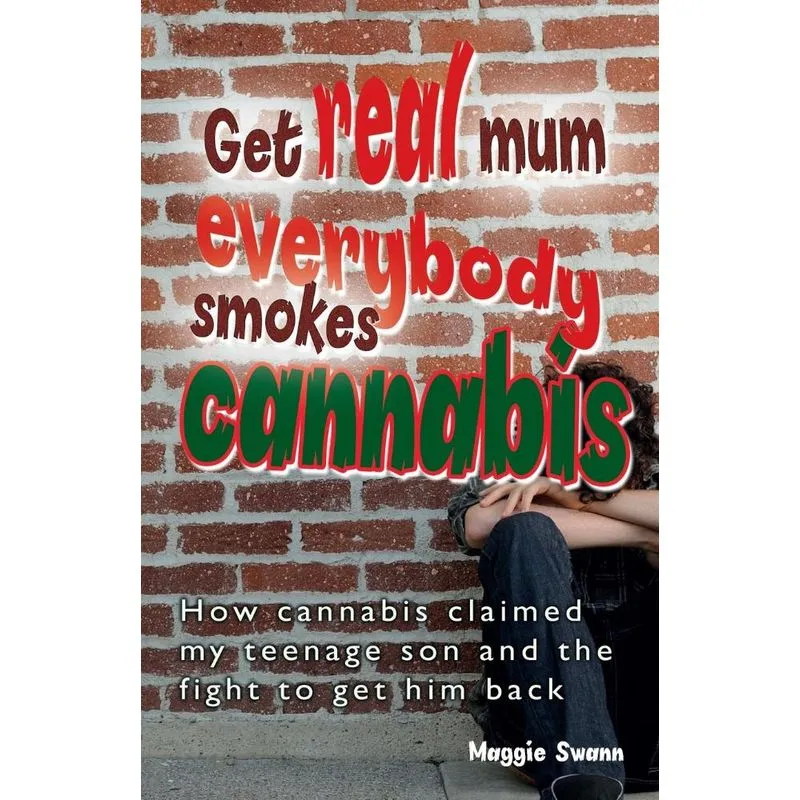 Get Real, Mum, Everybody Smokes Cannabis!