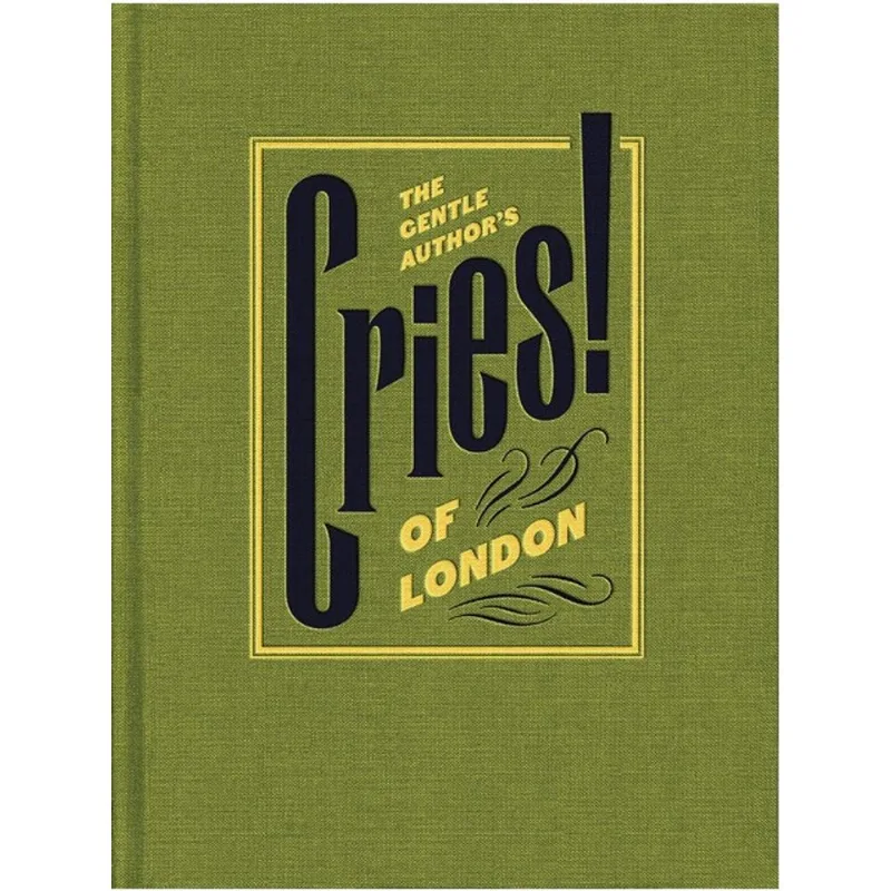 THE GENTLE AUTHOR’S CRIES OF LONDON