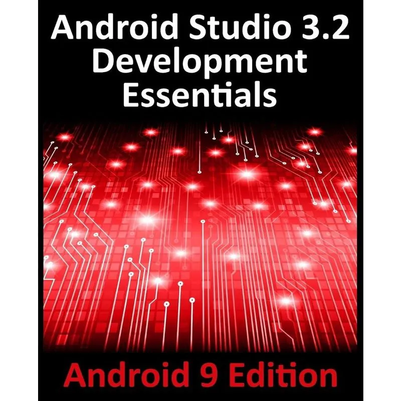 Android Studio 3.2 Development Essentials - Android 9 Edition