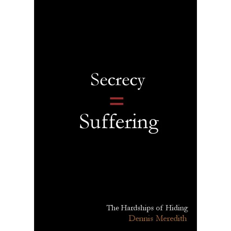 SECRECY = SUFFERING