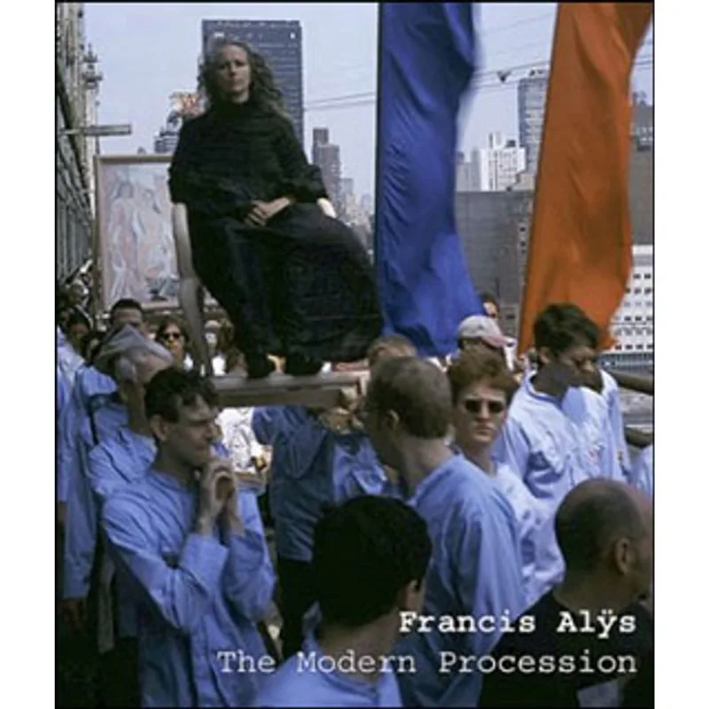 FRANCIS ALYS - THE MODERN PROCESSION