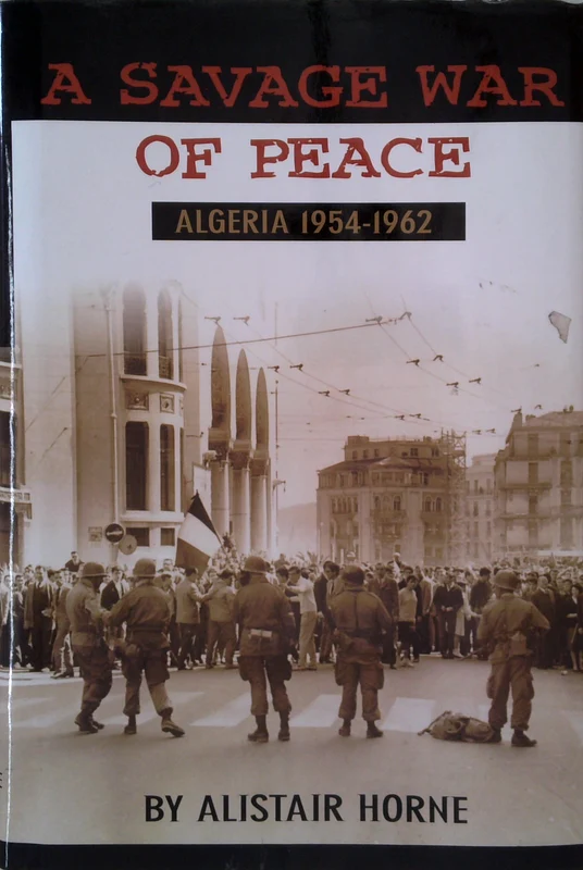 A Savage War Of Peace: Algeria 1954-1962
